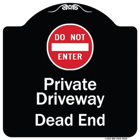 Signmission Designer Series-Private Driveway Dead End With Do Not Enter Symbol, 18" H, BW-1818-9925 A-DES-BW-1818-9925